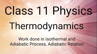 Class 11ThermodynamicsWork done in Isothermal Work done in Adiabatic Processadiabatic relation [upl. by Rosaleen]