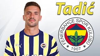 Dusan Tadic ● Welcome to Fenerbahce 🟡🔵 Best Goals amp Skills [upl. by Niliac825]