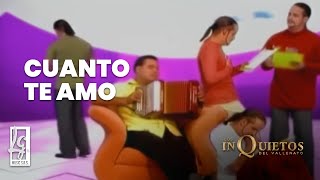 Cuanto Te Amo  Los Inquietos del Vallenato Video Oficial [upl. by Mast]