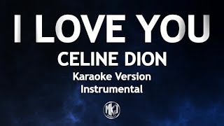 I Love You Celine Dion Karaoke Version High Quality Instrumental [upl. by Kristel241]