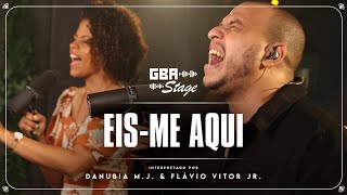 Eisme Aqui  Danúbia do Menino Jesus e Flávio Vitor Jr  GBA Stage [upl. by Nnyre]