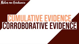 Cumulative Evidence vs Corroborative Evidence Evidence Discussion [upl. by Llegna793]