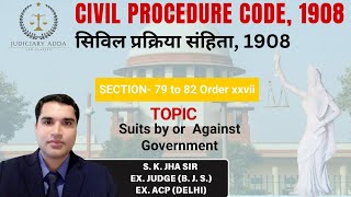 CIVIL PROCEDURE CODE1908CPC Suits by or against GovernmentSec 79 to 82Order 27ExJudge Sk Jha [upl. by Bale131]