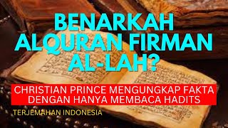 Benarkah Alquran Firman Allah  Christian Prince Mengungkap Fakta Dengan Hanya Membaca Hadits [upl. by Alletneuq983]