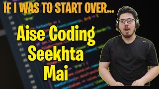 How Would I Learn To Code If I Was To Start Over 🔥🔥 [upl. by Slinkman]