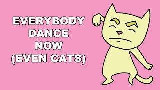 Everybody Dance Now even Cats [upl. by Eidok11]