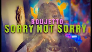 Boujetto  Sorry Not Sorry Remix  Official Video [upl. by Fayola]