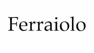 How to Pronounce Ferraiolo [upl. by Roos915]