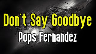 Dont Say Goodbye KARAOKE  Pops Fernandez [upl. by Elleryt558]