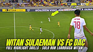 Witan Sulaeman vs FC DAC  Full Highlight Skill Witan  Solo Run hampir berbuah assist 🥶 [upl. by Ogait]