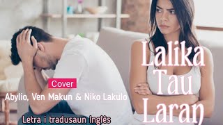 Abito Gama  Lalika Tau Laran  Letra amp tradusaun Inglês cover by Abylio Ven Makun amp Niko Lakulo [upl. by Kreindler]