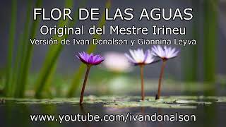 FLOR DE LAS AGUAS del Mestre Irineu por Ivan y Gianny [upl. by Chastity]