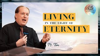 Ps Tim Living In The Light Of Eternity [upl. by Steffy812]