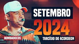 TARCÍSIO DO ACORDEON REPERTÓRIO NOVO 2024 ATUALIZADO  BOMBADO CDS OFICIAL [upl. by Anyaled]