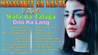 Wala na Talaga Dito Ka Lang 😥 Masasakit na Kanta 2024💔 TOP 10 OPM Heart Broken Songs 2024 [upl. by Eirrem830]