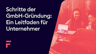 Schritte der GmbHGründung Ein Leitfaden für Unternehmer [upl. by Laurens363]