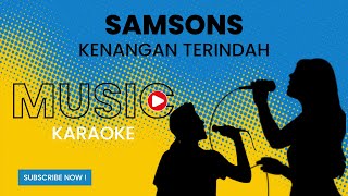 SAMSONS  Kenangan Terindah Karaoke Version [upl. by Onibas]