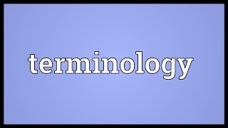 Terminology Meaning [upl. by Sidnala550]