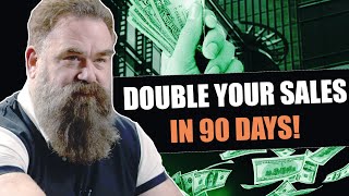 DOUBLE Your Sales in 90 DAYS [upl. by Lleryt]