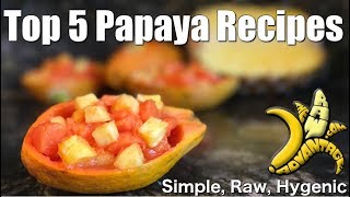 Top 5 Best Papaya Recipes  Simple Raw Hygenic [upl. by Aay]