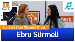 Ebru Sürmeli Röportajı  9 eSafe Siber Güvenlik Zirvesi  07 Kasım 2024 [upl. by Reichel74]