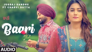 Baari Audio Jugraj Sandhu Ft Charvi Dutta  Kirat Gill  Barrel  Latest Punjabi Songs 2022 [upl. by Aliakam226]