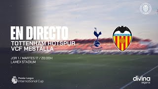 PARTIDO TOTTENHAM HOTSPUR – VCF MESTALLA  JORNADA 1 PREMIER LEAGUE INTERNATIONAL CUP 20242025 [upl. by Brendin]