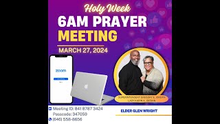 Holy Week 6AM Prayer  Elder Glen Wright [upl. by Clarette]