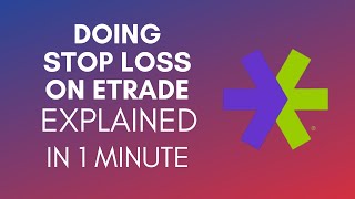 How To Do A Stop Loss On Etrade 2024 [upl. by Ailongam635]