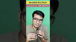 BTech From IISER 2025 IISER Bhopal Launches BtechMtech Dual Degree Program 🔥 [upl. by Traggat]