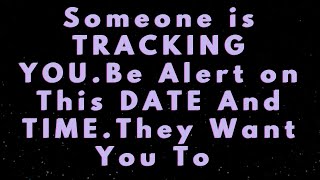 Angels say Someone is TRACKING YOU Stay Alert on this DATE and TIME They want you to Angels say [upl. by Dasi502]