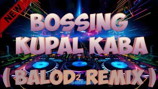 BOSSING KUPAL KABA  Balod² Remix  Dj Junie Labarro Remix [upl. by Ahsyekal140]