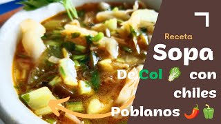 SOPA DE COL 🥬CON CHILES POBLANO¡¡EL POBLANO🌶️¡¡LE DA OTRA SABOR A LA SOPA [upl. by Lillie]