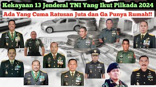 Kekayaan 13 Jenderal TNI Yang Ikut Pilkada 2024  Ada Yang quotCumaquot Ratusan Juta dan gak punya Rumah [upl. by Ninnahc]