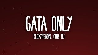 FloyyMenor  GATA ONLY ft Cris MJ LetraLyrics [upl. by Morissa]