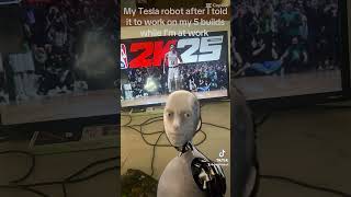 My Tesla Robot when he gotta make my 2k builds [upl. by Otilopih]