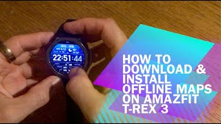 How to download and install maps for offline use on Amazfit T Rex 3 [upl. by Ecnarwal766]