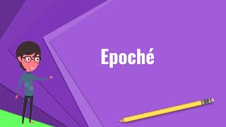 What is Epoché Explain Epoché Define Epoché Meaning of Epoché [upl. by Hasty]