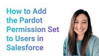 How to Add the Pardot Permission Set to Users in Salesforce [upl. by Enyalb]