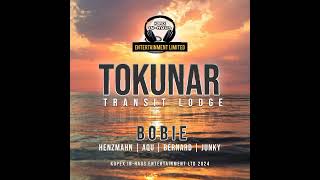 TOKUNAR TRANSIT LODGE  BOBIE FT HENSMAN X JUNKY X BERNARD amp AQU KOPEX INHOUSE ENTERTAINMENT [upl. by Nilam421]