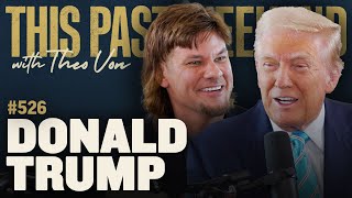 Donald Trump  This Past Weekend w Theo Von 526 [upl. by Brunhild]