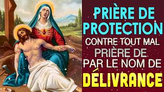 Prière PUISSANTE de PROTECTION DIVINE contre le mal  Prière puissante de libération et Délivrance [upl. by Kirchner]