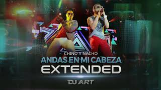 Chino y Nacho  Andas En Mi Cabeza EXTENDED  DJ ART [upl. by Drugi]