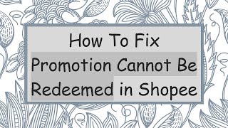 How To Fix Promotion Cannot Be Redeemed in Shopee [upl. by Lovmilla937]