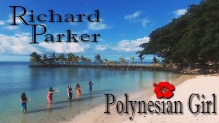 Richard Parker  Polynesian Girl Official Music Video ft POETIK [upl. by Ahkeber578]