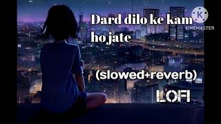 dard dilo ke 💔😢 kam ho jate slowedreverb sad lofi [upl. by Hewe549]