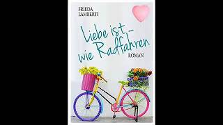 Liebe ist wie Radfahren von Frieda Lamberti  Hörbuch  Liebe Roman Komplett [upl. by Kessel]