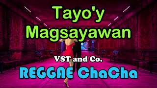 Tayoy Magsayawan  VST amp Co ft DJ John Paul REGGAE Chacha [upl. by Lissak]