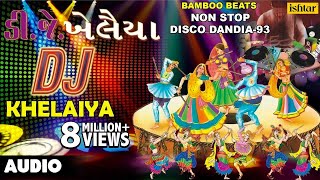 Dj Khelaiya  NonStop  Gujarati Disco Dandiya  DJ Garba Songs [upl. by Deeraf491]