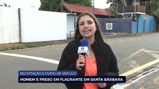 RECEPTAÇÃO E FURTO DE VEÍCULO HOMEM É PRESO EM FLAGRANTE EM SANTA BÁRBARA [upl. by Needan]